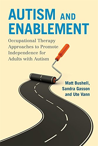 Autism and Enablement - Occupational Therapy Approaches to Promote Independence for Adults with Autism