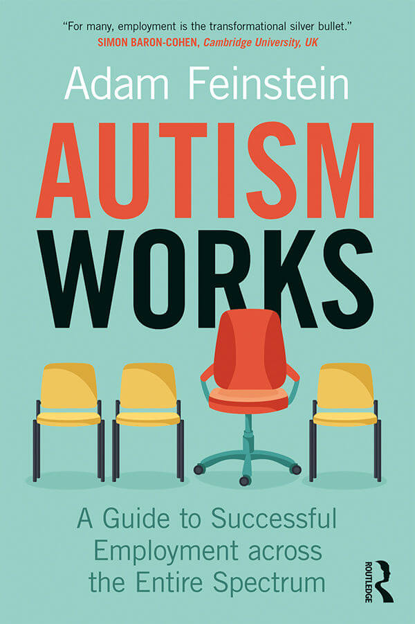 Autism Works - A Guide to Successful Employment across the Entire Spectrum, 1st Edition