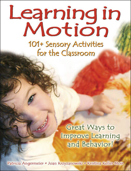 Learning in Motion - 101+ Sensory Activities for the Classroom