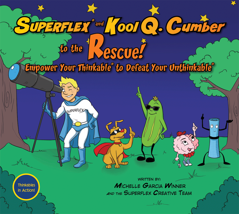 Superflex® and Kool Q. Cumber to the Rescue! Empower Your Thinkable® to Defeat Your Unthinkable®