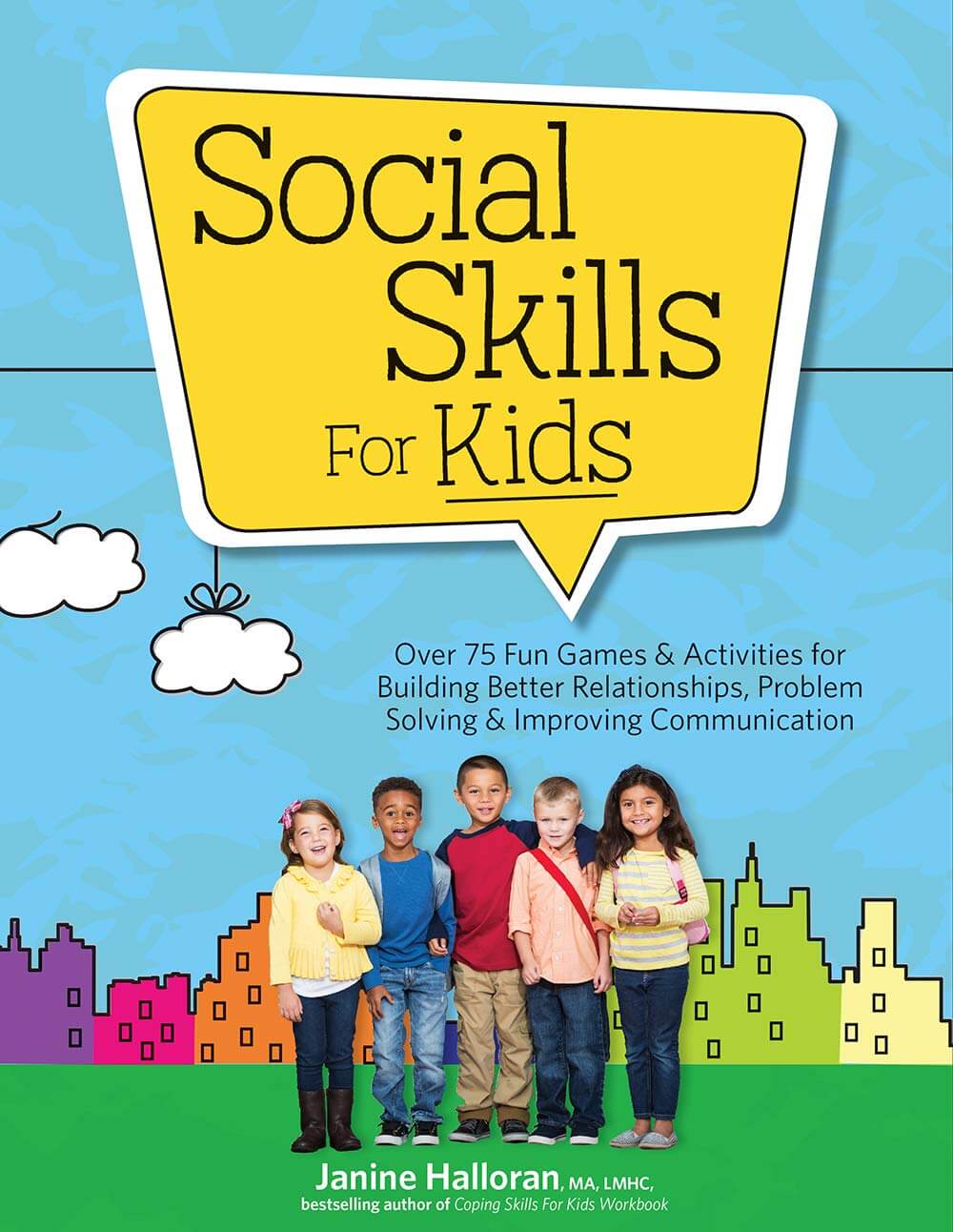 Social Skills for Kids - Over 75 Fun Games & Activities For Building Better Relationships, Problem Solving & Improving Communication