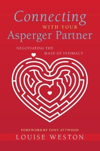 Connecting With Your Asperger Partner: Negotiating the Maze of Intimacy