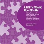 Let's Talk Emotions: Helping Children with Social Cognitive Deficits, Including AS, HFA, and NVLD, Learn to Understand and Express Empathy and Emotions