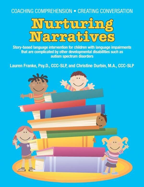 Coaching Comprehension: Nurturing Narratives – Story-based language intervention for children with language impairments that are complicated by other developmental disabilities such as autism spectrum disorders