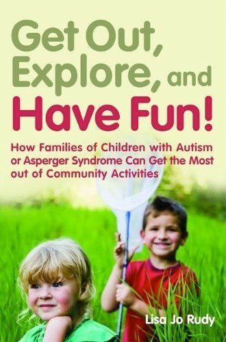 Get out, Explore, and Have Fun! How Families of Children with Autism or Asperger Syndrome Can Get the Most out of Community Activities