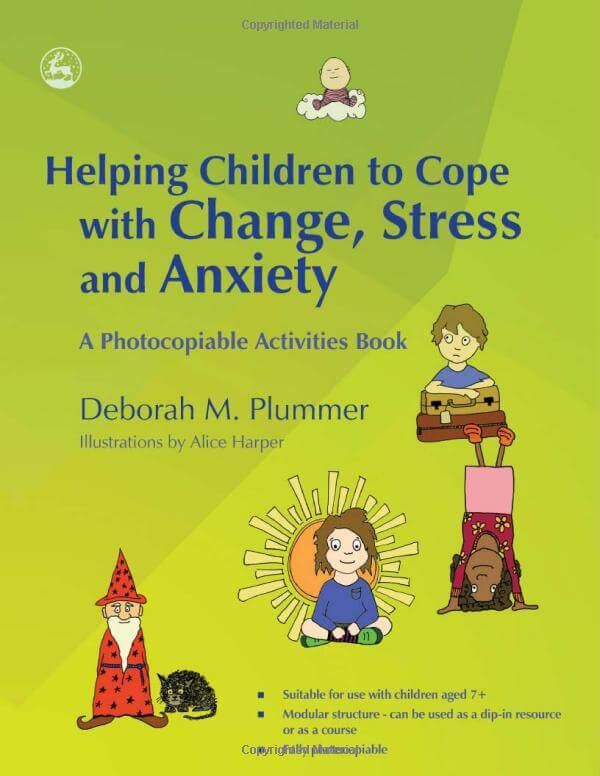 Helping Children to Cope with Change, Stress and Anxiety - A Photocopiable Activities Book