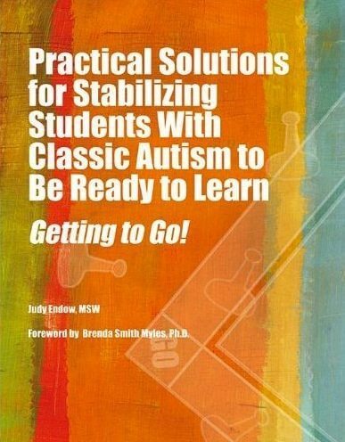 Practical Solutions for Stabilizing Students with Classic Autism to Be Ready to Learn: Getting to Go!