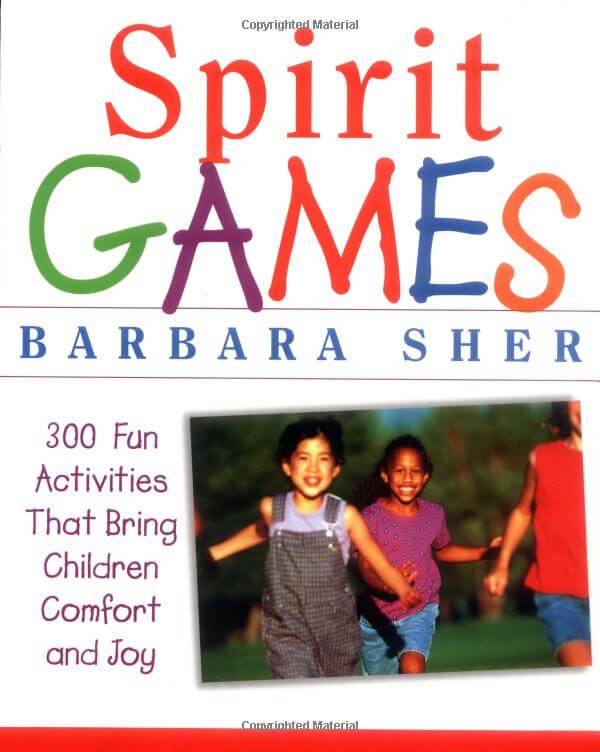 Spirit Games: 300 Fun Activities That Bring Children Comfort and Joy