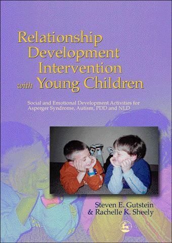 Relationship Development Intervention with Young Children Social and and Emotional Development Activities for Asperger Syndrome, Autism, PDD and NLD