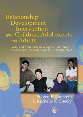 Relationship Development Intervention with Children, Adolescents and Adults: Social and Emotional Development Activities for Asperger Syndrome, Autism, PDD and NLD
