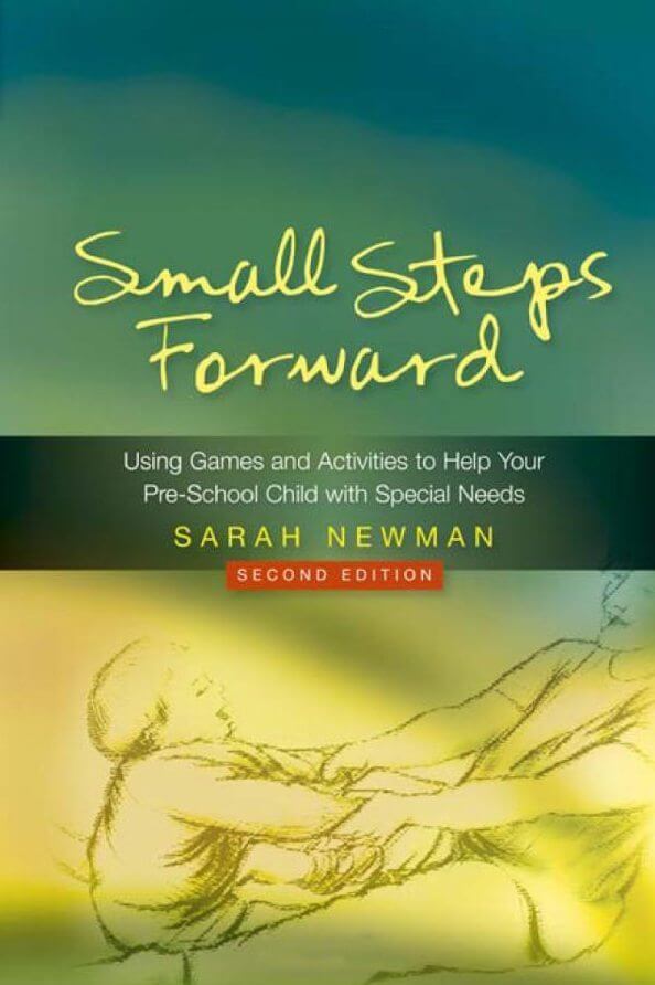 Small Steps Forward - Using Games and Activities to Help Your Pre-School Child with Special Needs (2nd. Edition)